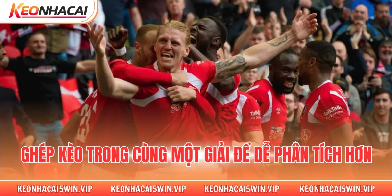 Ghép kèo trong cùng một giải để dễ phân tích hơn